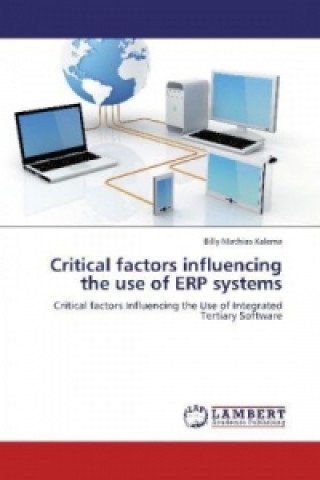 Книга Critical factors influencing the use of ERP systems Billy Mathias Kalema