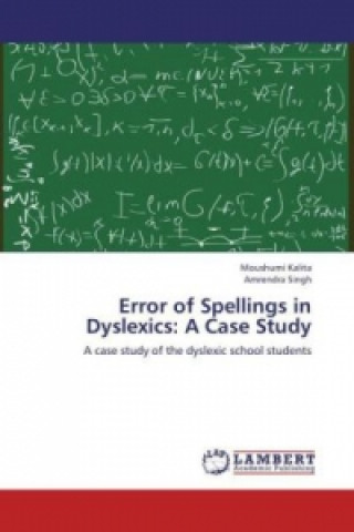 Kniha Error of Spellings in Dyslexics: A Case Study Moushumi Kalita