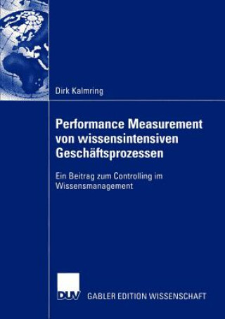 Carte Performance Measurement von wissensintensiven Geschaftsprozessen Dirk Kalmring