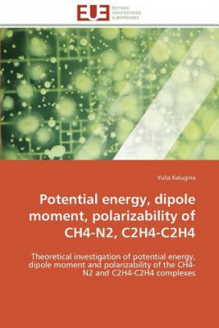 Könyv Potential Energy, Dipole Moment, Polarizability of Ch4-N2, C2h4-C2h4 Yulia Kalugina