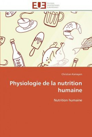 Книга Physiologie de la Nutrition Humaine Christian Kamayen