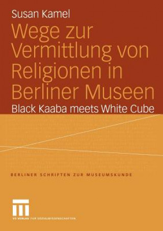 Книга Wege zur Vermittlung von Religionen in Berliner Museen Susan Kamel