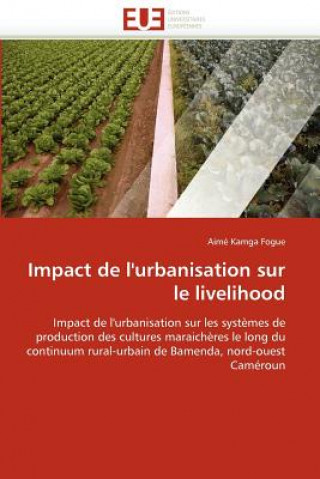 Книга Impact de l''urbanisation Sur Le Livelihood Aimé Kamga Fogue