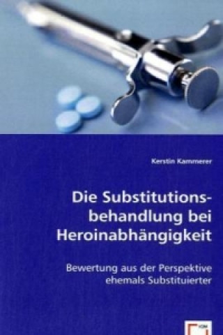 Книга Die Substitutionsbehandlung bei Heroinabhängigkeit Kerstin Kammerer