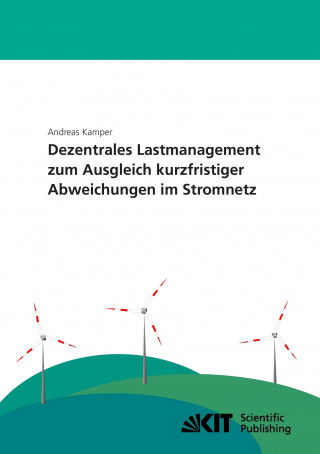 Buch Dezentrales Lastmanagement zum Ausgleich kurzfristiger Abweichungen im Stromnetz Andreas Kamper