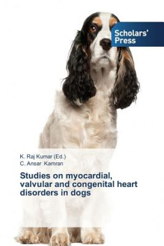Kniha Studies on myocardial, valvular and congenital heart disorders in dogs C. Ansar Kamran