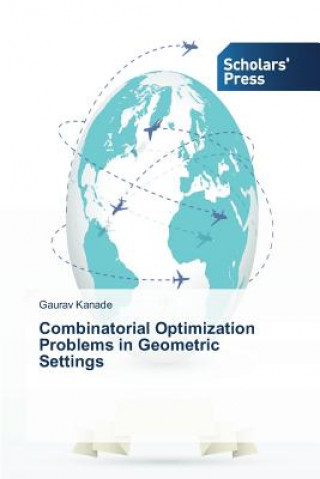 Buch Combinatorial Optimization Problems in Geometric Settings Gaurav Kanade