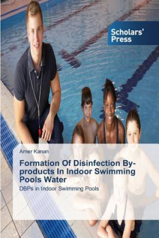 Buch Formation of Disinfection By-Products in Indoor Swimming Pools Water Amer Kanan