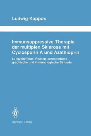 Könyv Immunsuppressive Therapie der Multiplen Sklerose mit Cyclosporin A und Azathioprin Ludwig Kappos