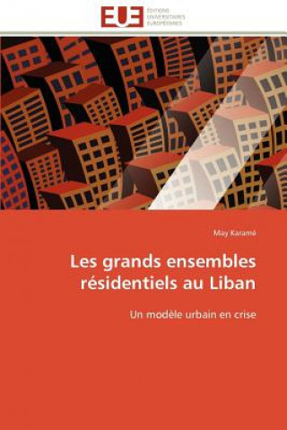 Könyv Les Grands Ensembles R sidentiels Au Liban May Karamé