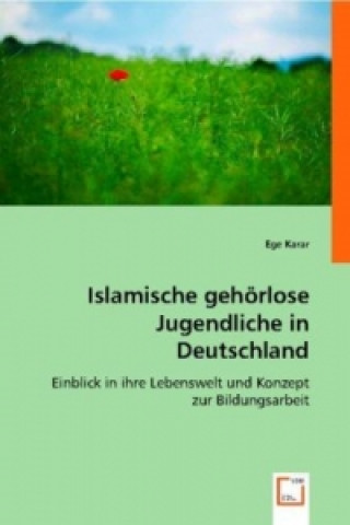 Kniha Islamische gehörlose Jugendliche in Deutschland Ege Karar