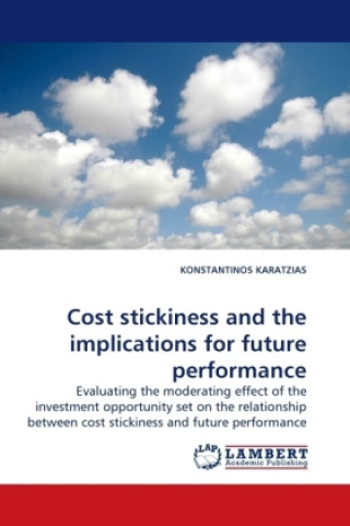 Knjiga Cost stickiness and the implications for future performance Konstantinos Karatzias