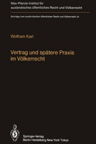 Knjiga Vertrag und Spatere Praxis im Volkerrecht / Treaty and Subsequent Practice in International Law W. Karl