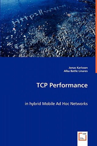 Könyv TCP Performance in hybrid Mobile Ad Hoc Networks Jonas Karlsson