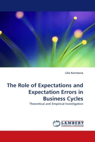 Book The Role of Expectations and Expectation Errors in Business Cycles Lilia Karnizova