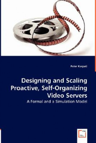 Livre Designing and Scaling Proactive, Self-Organizing Video Servers Peter Karpati