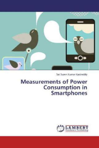 Carte Measurements of Power Consumption in Smartphones Sai Suren Kumar Kasireddy
