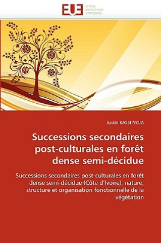 Kniha Successions Secondaires Post-Culturales En For t Dense Semi-D cidue Justin Kassi N'Dja