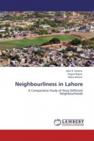 Книга Neighbourliness in Lahore Jafar R. Kataria