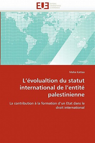 Kniha L'' volualtion Du Statut International de l''entit  Palestinienne Maha Kattaa