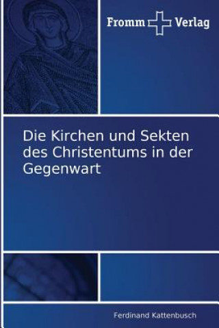 Kniha Kirchen und Sekten des Christentums in der Gegenwart Ferdinand Kattenbusch
