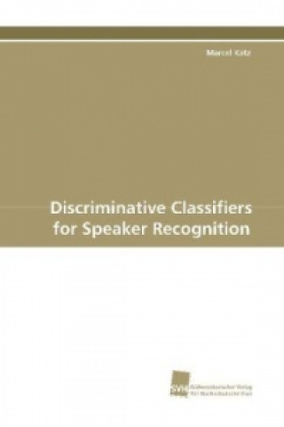 Kniha Discriminative Classifiers for Speaker Recognition Marcel Katz