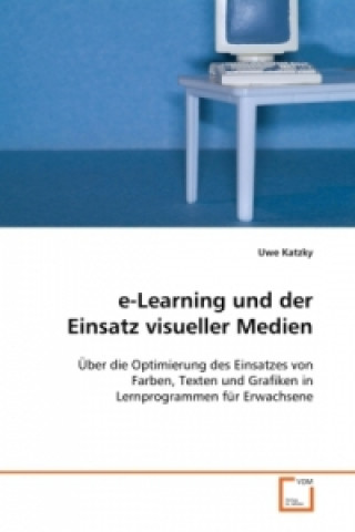 Kniha e-Learning und der Einsatz visueller Medien Uwe Katzky