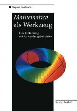 Livre Mathematica ALS Werkzeug Eine Einfuhrung Mit Anwendungsbeispielen Stephan Kaufmann