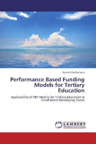 Kniha Performance Based Funding Models for Tertiary Education Siamah Kaullychurn