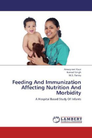 Könyv Feeding And Immunization Affecting Nutrition And Morbidity Amarpreet Kaur