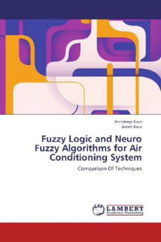 Kniha Fuzzy Logic and Neuro Fuzzy Algorithms for Air Conditioning System Arshdeep Kaur