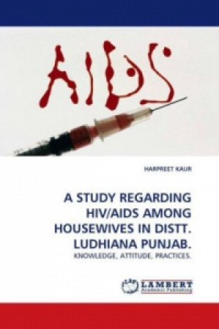 Book Study Regarding Hiv/AIDS Among Housewives in Distt. Ludhiana Punjab. Harpreet Kaur