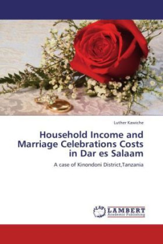 Carte Household Income and Marriage Celebrations Costs in Dar es Salaam Luther Kawiche