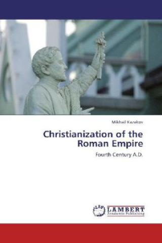 Knjiga Christianization of the Roman Empire Mikhail Kazakov