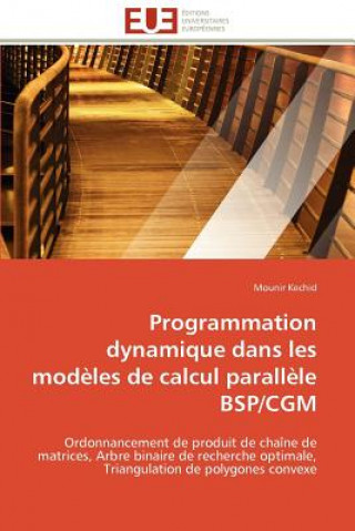 Book Programmation Dynamique Dans Les Mod les de Calcul Parall le Bsp/Cgm Mounir Kechid
