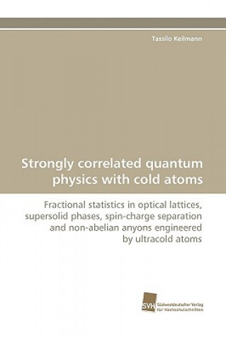 Book Strongly Correlated Quantum Physics with Cold Atoms Tassilo Keilmann