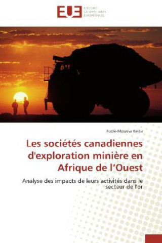 Livre Les sociétés canadiennes d'exploration minière en Afrique de l'Ouest Fodé-Moussa Keita