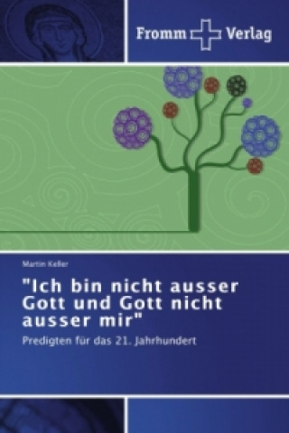 Book Ich bin nicht ausser Gott und Gott nicht ausser mir Martin Keller