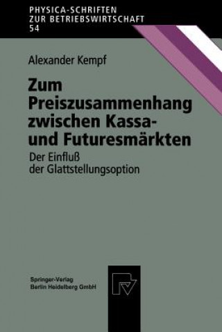 Könyv Zum Preiszusammenhang Zwischen Kassa -- Und Futuresm rkten Alexander Kempf