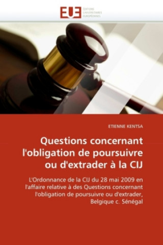 Book Questions concernant l'obligation de poursuivre ou d'extrader à la CIJ Etienne Kentsa