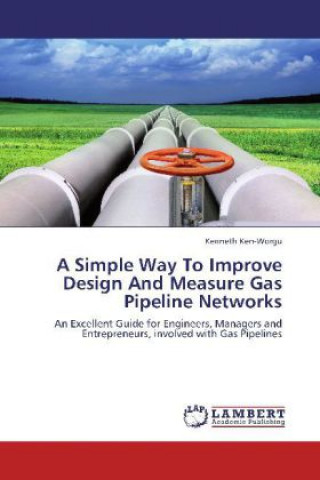 Kniha A Simple Way To Improve Design And Measure Gas Pipeline Networks Kenneth Ken-Worgu