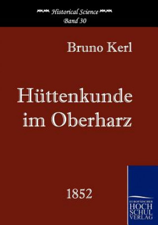 Könyv Huttenkunde im Oberharz Bruno Kerl