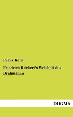 Книга Friedrich R Ckert's Weisheit Des Brahmanen Franz Kern