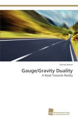 Carte Gauge/Gravity Duality Patrick Kerner