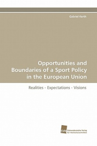 Kniha Opportunities and Boundaries of a Sport Policy in the European Union Gabriel Kerth