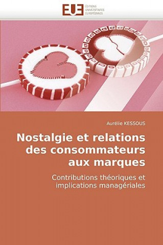 Buch Nostalgie Et Relations Des Consommateurs Aux Marques Aurélie Kessous