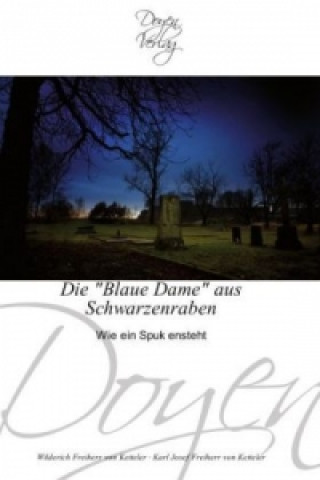 Kniha Die "Blaue Dame" aus Schwarzenraben Wilderich Freiherr von Ketteler
