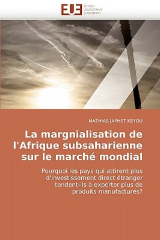 Livre margnialisation de l''afrique subsaharienne sur le marche mondial Mathias J. Keyou