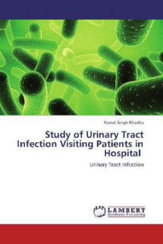 Kniha Study of Urinary Tract Infection Visiting Patients in Hospital Kamal Singh Khadka