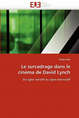 Knjiga Le Surcadrage Dans Le Cin ma de David Lynch Farida Khali